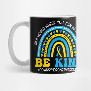 Be Kind World Down Syndrome, Blue And Yellow Rainbow Trisomy 21 Mug